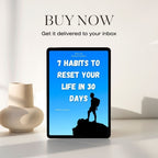 7 Habits to Reset Your Life in 30 Days – Transform Your Mindset, Focus & Lifestyle (eBook + FREE Bonus Habit Tracker)