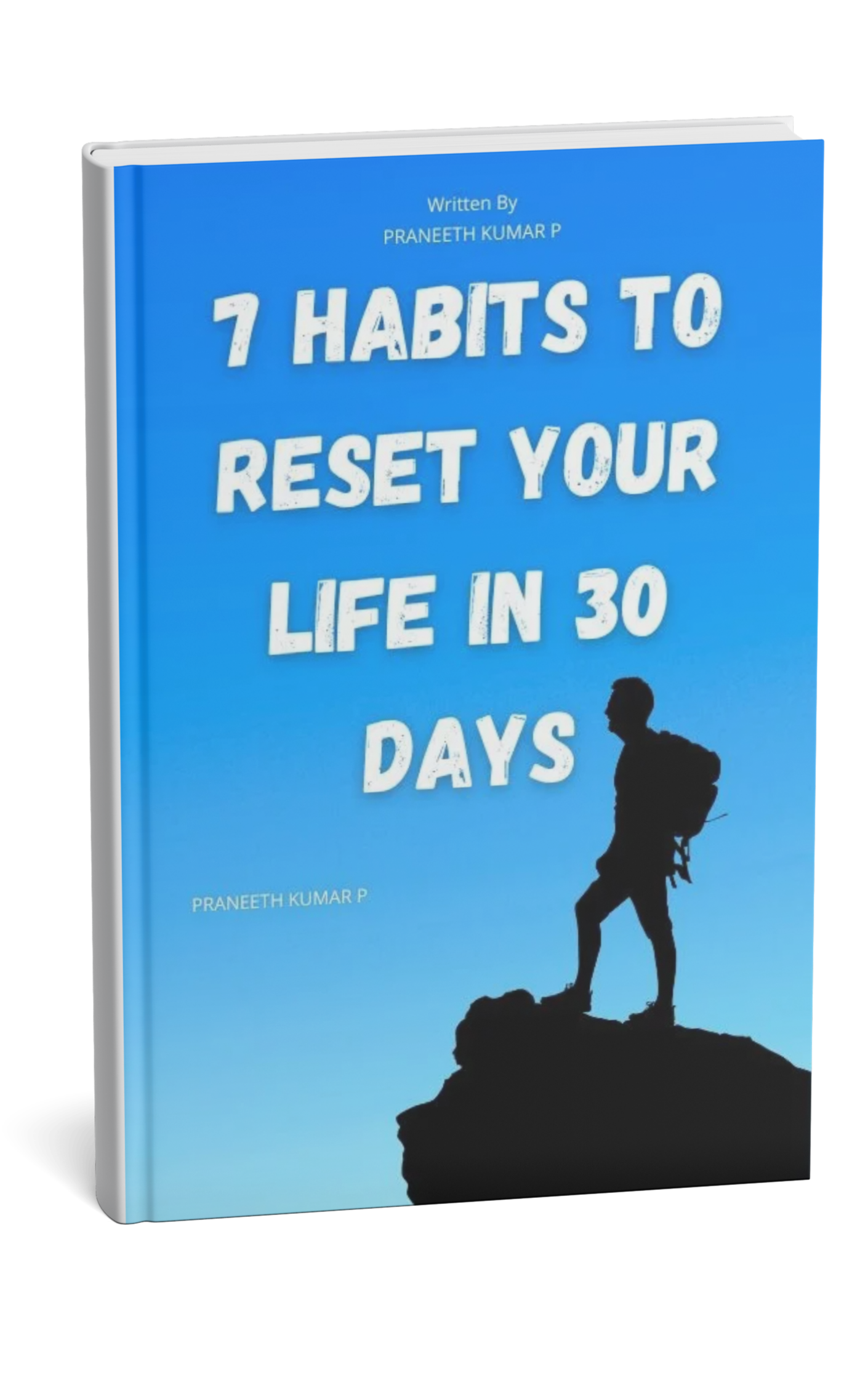 7 Habits to Reset Your Life in 30 Days – Transform Your Mindset, Focus & Lifestyle (eBook + FREE Bonus Habit Tracker)